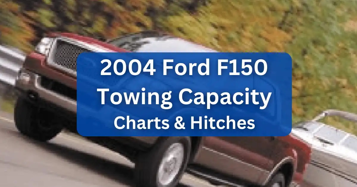 2004 Ford F150 Towing Capacity Guide With Charts