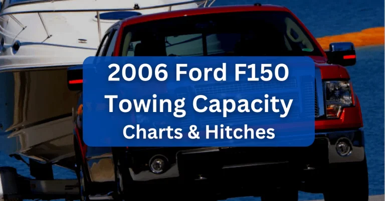 2006 Ford F150 Towing Capacity Guide (with Charts)