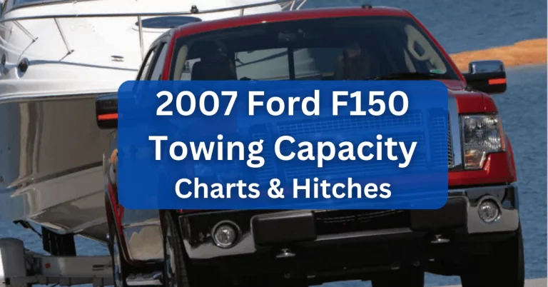 2007 Ford F150 Towing Capacity Guide (with Charts)