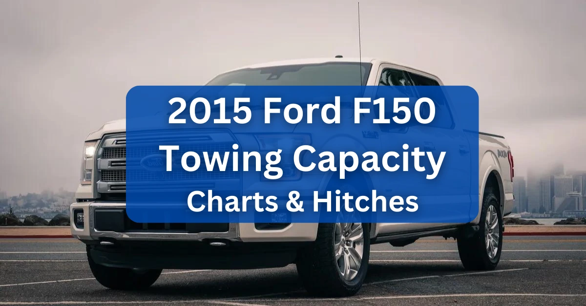 2015 Ford F150 Towing Capacity and Payload (with Charts)