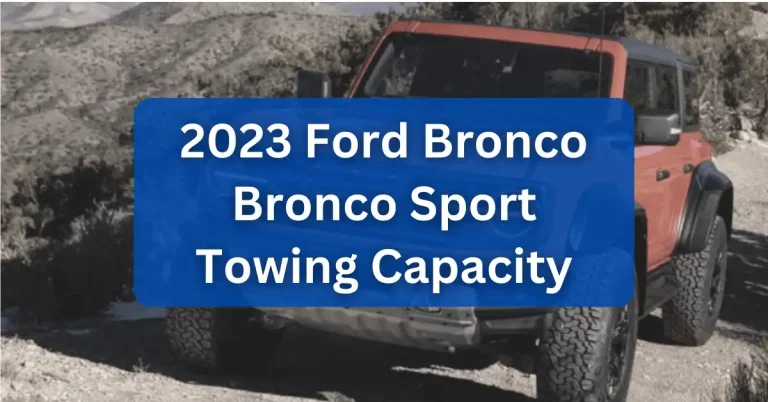 2023 Ford Bronco & Bronco Sport Towing Capacity (with Charts)