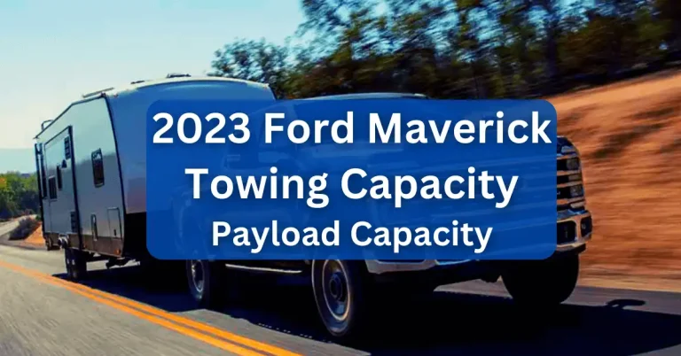2023 Ford Maverick Towing Capacity & Payload (with Charts)