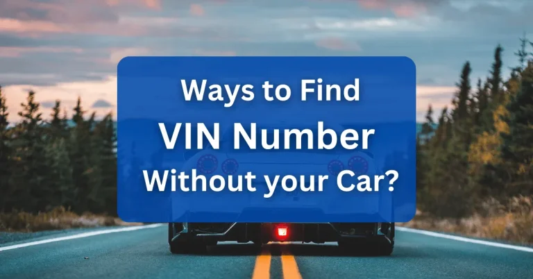 How to Find My VIN Number Without My Car? [Answered]