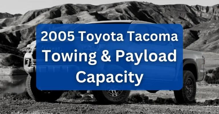 2005 Toyota Tacoma Towing Capacity & Payload (Charts)