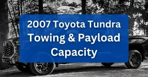2007 Toyota Tundra Towing Payload Capacity