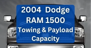 2004 Dodge RAM 1500 Towing Capacity & Payload Capacity