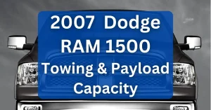 2007 Dodge RAM 1500 Towing Capacity & Payload Capacity