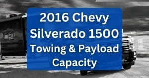 2016 Chevy Silverado 1500 Towing Capacity & Payload Capacity Charts Chevrolet