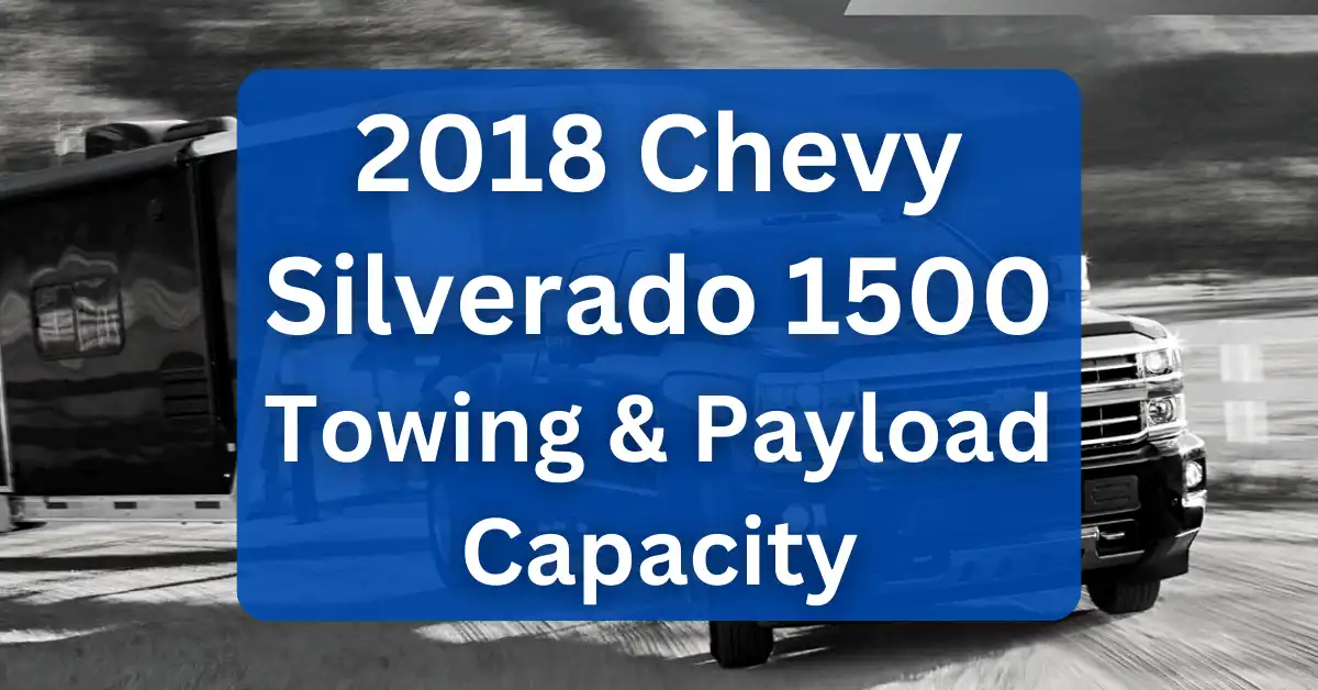 2018 Chevy Silverado 1500 Towing Capacity With Charts 9120