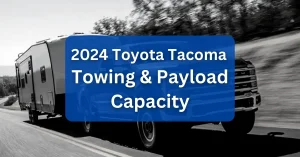 2024 Toyota Tacoma Towing Capacity and Payload Capacity