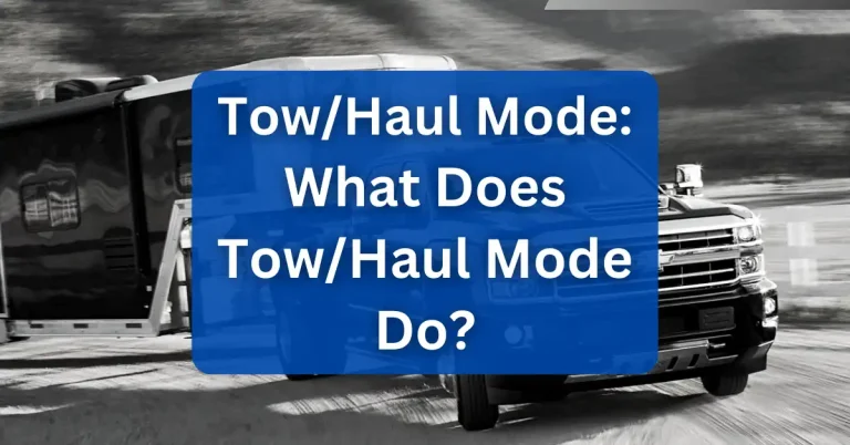 Tow/Haul Mode: What Does Tow/Haul Mode Do?