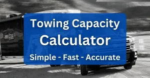 Towing Capacity Calculator Simple, Easy, and Accurate calculate towing capacity, towing estimate calculator, truck towing capacity