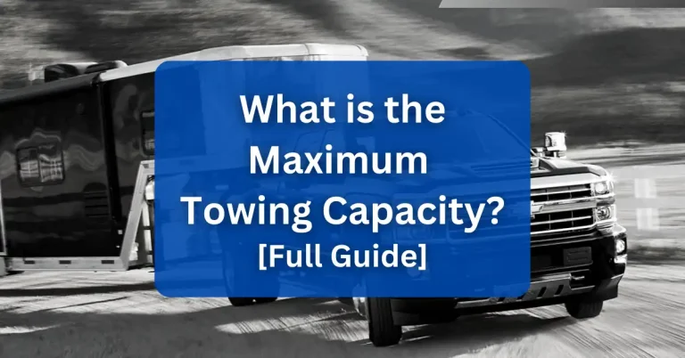 What is the Towing Capacity? [Full Guide]
